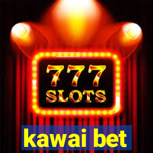 kawai bet